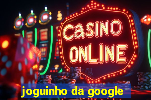 joguinho da google